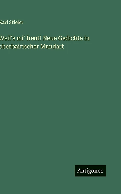 Weil's mi' freut! Neue Gedichte oberbairischer Mundart