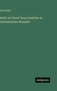 Weil's mi' freut! Neue Gedichte oberbairischer Mundart