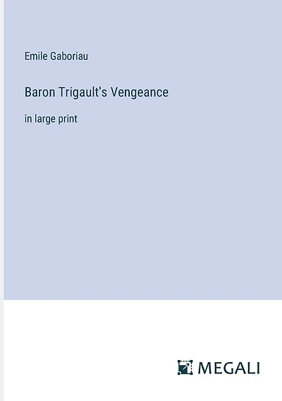 Baron Trigault's Vengeance: in large print