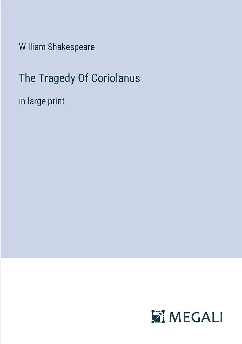 The Tragedy Of Coriolanus: large print
