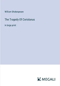 The Tragedy Of Coriolanus: large print