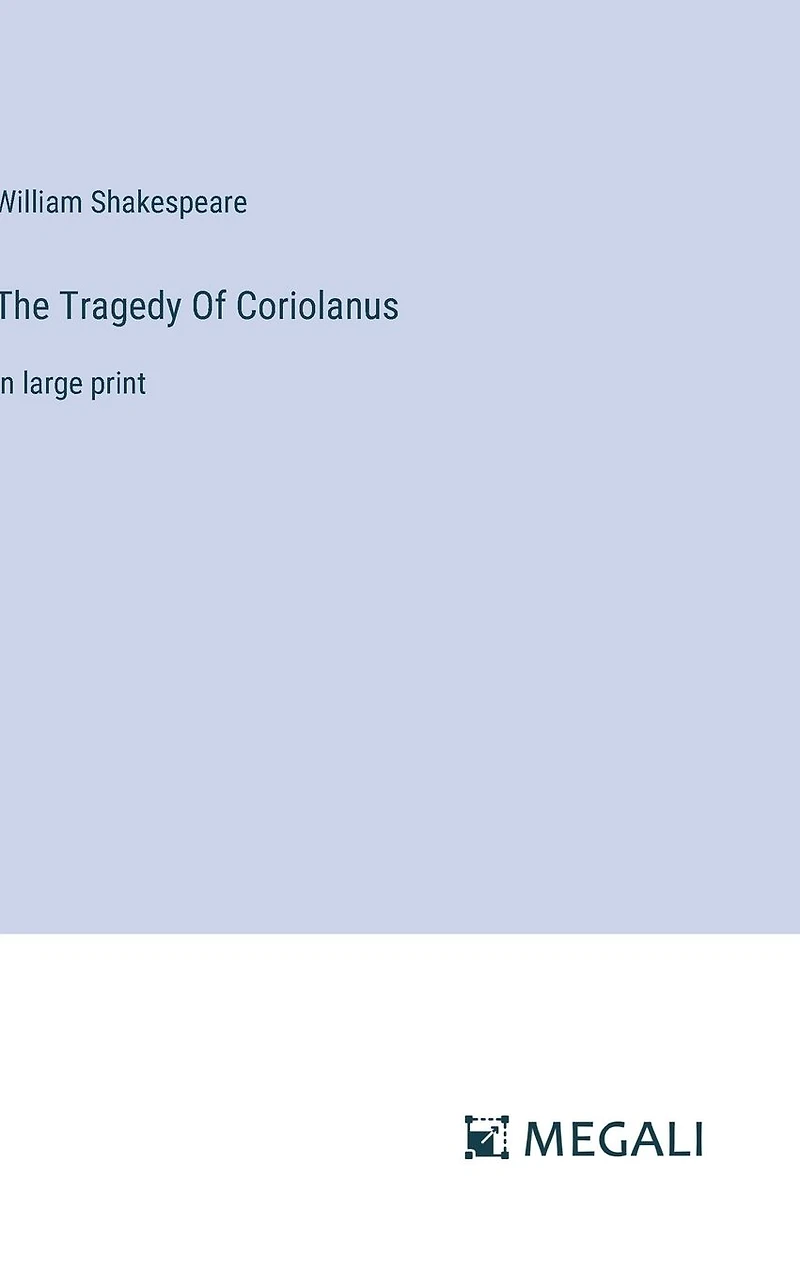 The Tragedy Of Coriolanus: large print
