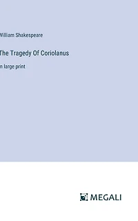 The Tragedy Of Coriolanus: large print
