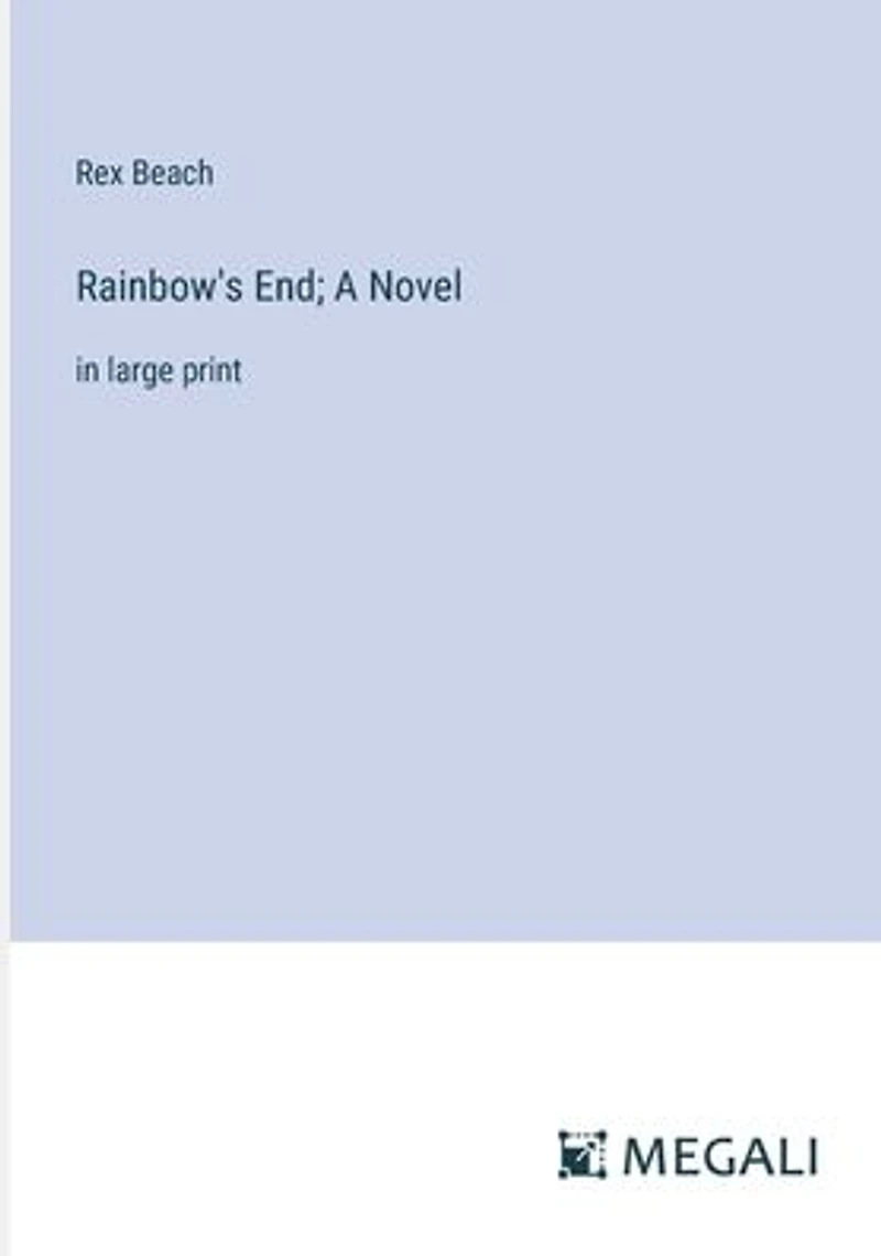 Rainbow's End; A Novel: large print
