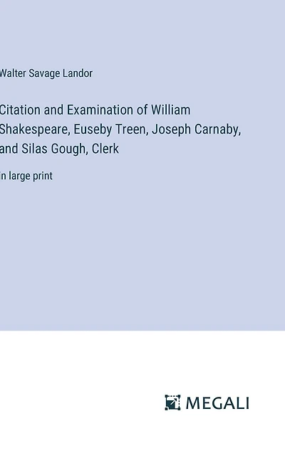 Citation and Examination of William Shakespeare, Euseby Treen, Joseph Carnaby, Silas Gough, Clerk: large print