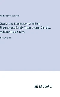 Citation and Examination of William Shakespeare, Euseby Treen, Joseph Carnaby, Silas Gough, Clerk: large print