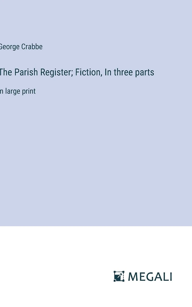 The Parish Register; Fiction, three parts: large print