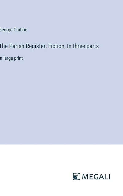 The Parish Register; Fiction, three parts: large print