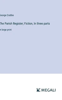 The Parish Register; Fiction, three parts: large print