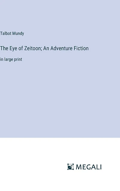 The Eye of Zeitoon; An Adventure Fiction: large print