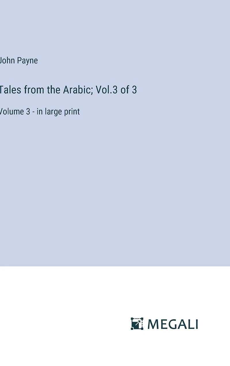 Tales from the Arabic; Vol.3 of 3: Volume 3 - large print