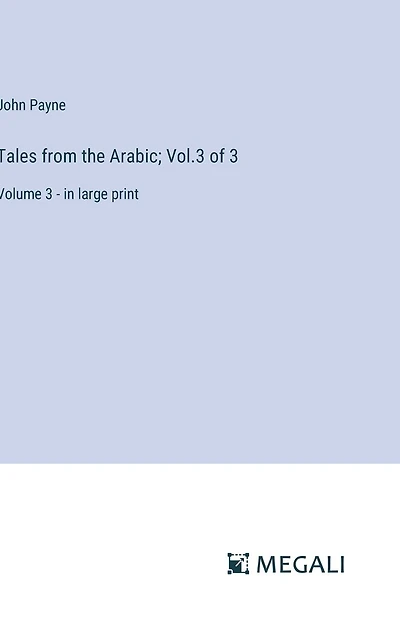 Tales from the Arabic; Vol.3 of 3: Volume 3 - large print