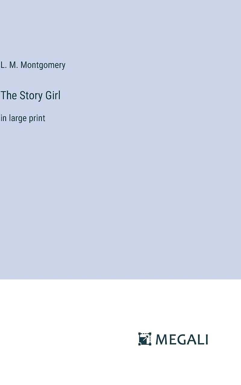 The Story Girl: large print