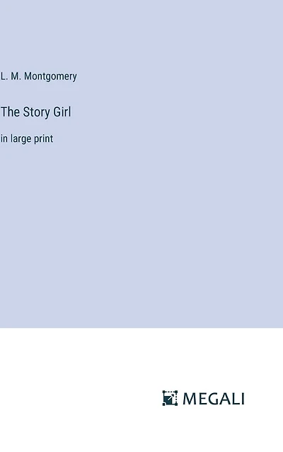 The Story Girl: large print