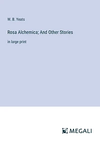 Rosa Alchemica; And Other Stories: in large print