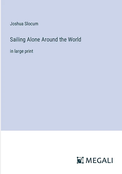 Sailing Alone Around the World: in large print