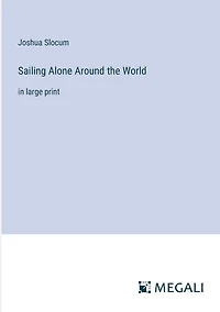 Sailing Alone Around the World: in large print