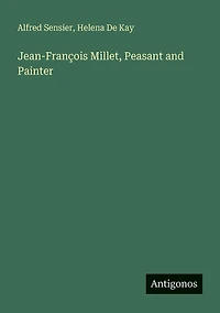 Jean-FranÃ¯Â¿Â½ois Millet, Peasant and Painter