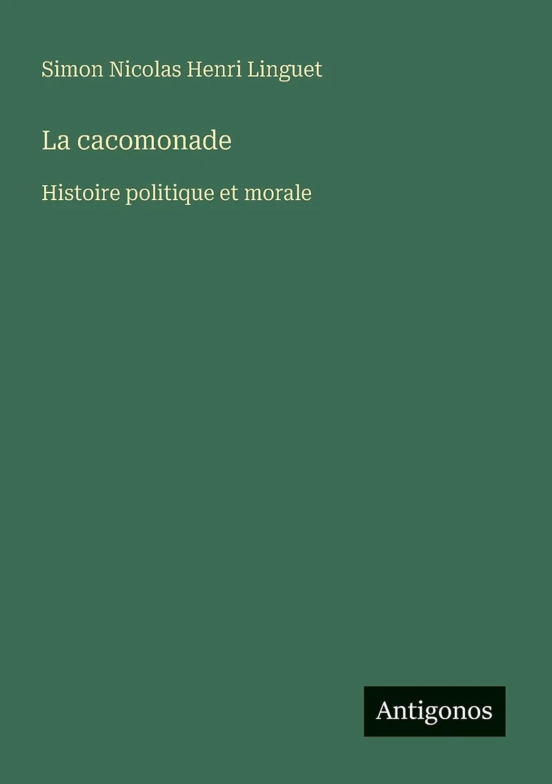 La cacomonade: Histoire politique et morale
