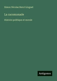 La cacomonade: Histoire politique et morale