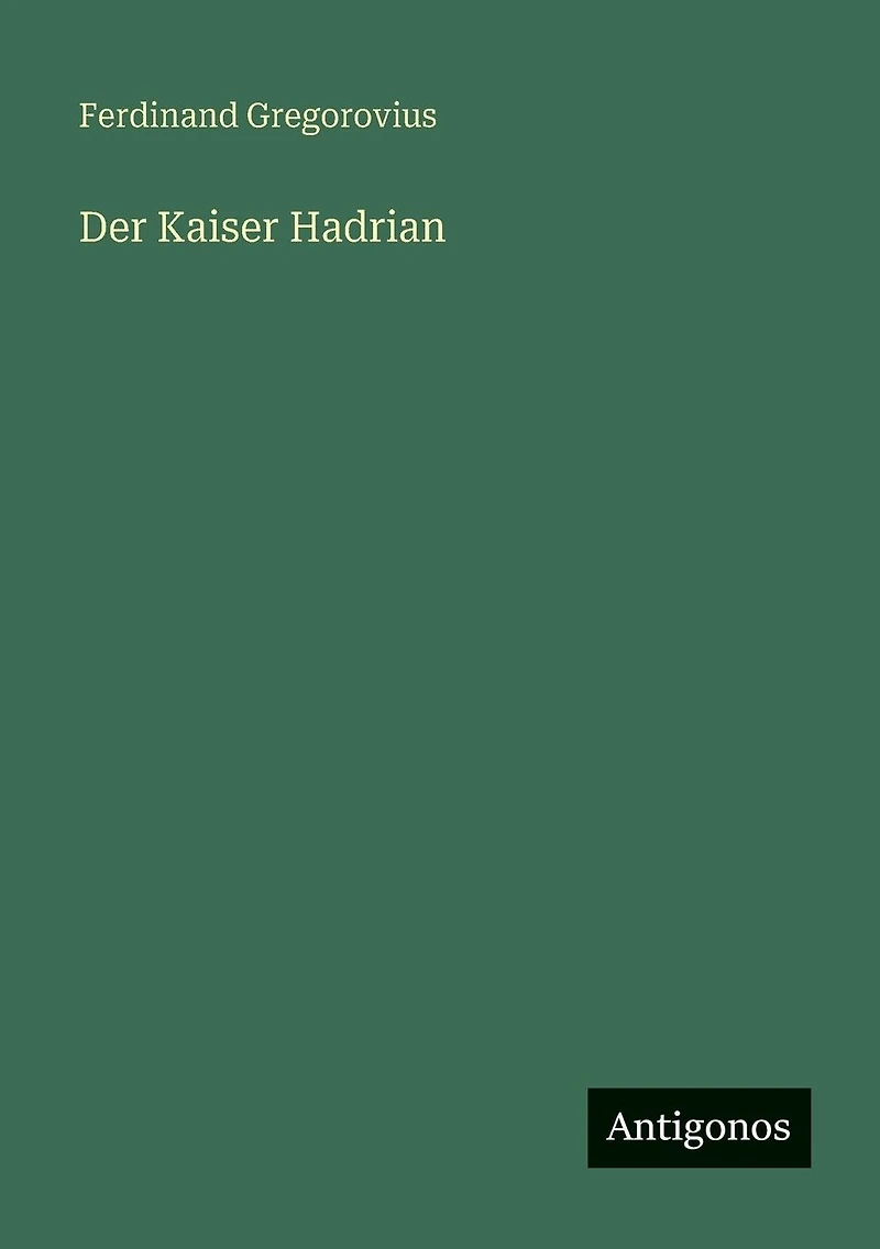 Der Kaiser Hadrian
