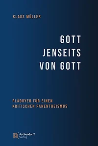Gott jenseits von Gott: Pladoyer fur einen kritischen Panentheismus
