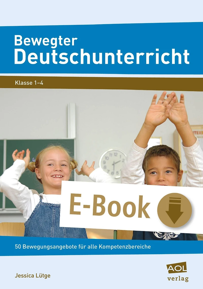 Bewegter Deutschunterricht: 50 Bewegungsangebote für alle Kompetenzbereiche (1. bis 4. Klasse)