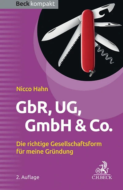 GbR, UG, GmbH & Co.: Die richtige Gesellschaftsform für meine Gründung