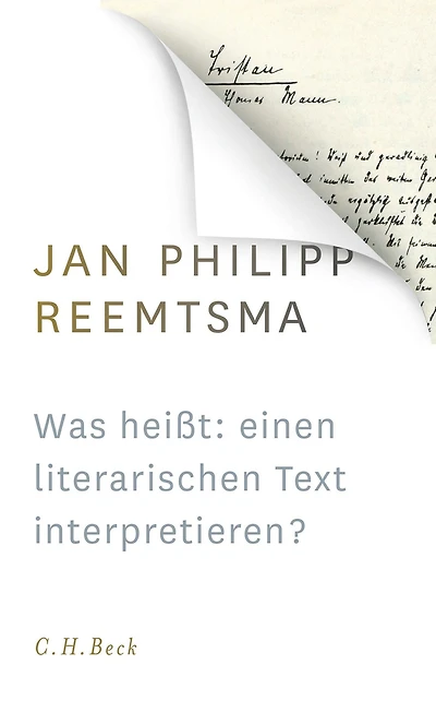 Was heißt: einen literarischen Text interpretieren?: Voraussetzungen und Implikationen des Redens über Literatur