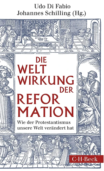 Weltwirkung der Reformation: Wie der Protestantismus unsere Welt verändert hat