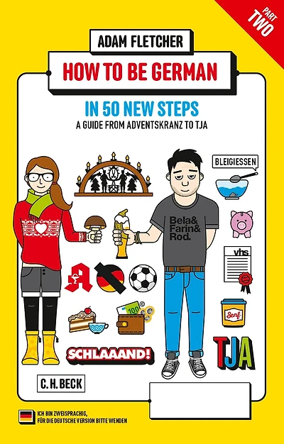 How to be German - Part 2: in 50 new steps: A guide from Adventskranz to Tja