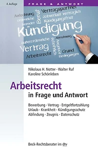 Arbeitsrecht in Frage und Antwort: Bewerbung, Vertrag, Entgeltfortzahlung, Urlaub, Krankheit, Kündigungsschutz, Abfindung, Zeugnis, Datenschutz
