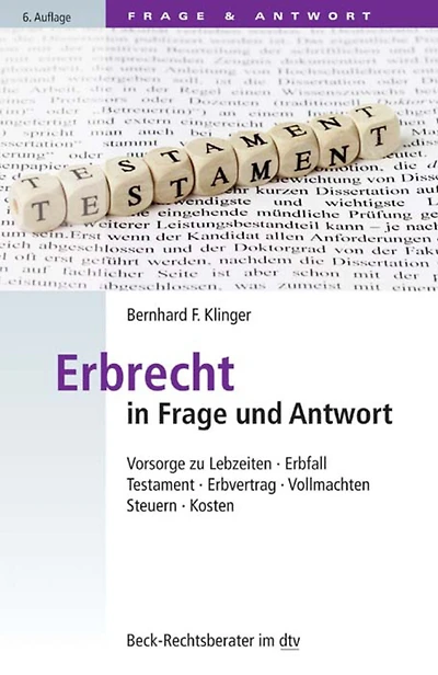 Erbrecht in Frage und Antwort: Vorsorge zu Lebzeiten, Erbfall, Testament, Erbvertrag, Vollmachten, Steuern, Kosten
