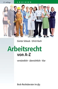 Arbeitsrecht von A-Z: verständlich, übersichtlich, klar