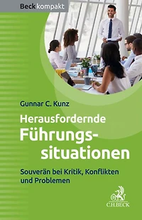 Herausfordernde Führungssituationen: Souverän bei Kritik und Konflikten