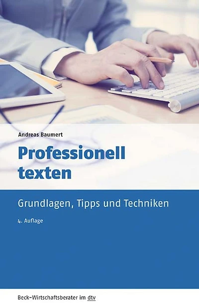 Professionell texten: Grundlagen, Tipps und Techniken