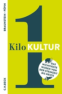 1 Kilo Kultur: Das wichtigste Wissen von der Steinzeit bis heute