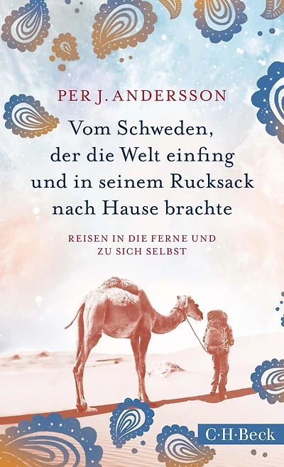 Vom Schweden, der die Welt einfing und in seinem Rucksack nach Hause brachte: Reisen in die Ferne und zu sich selbst