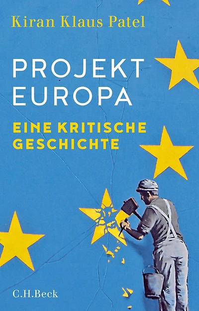 Projekt Europa: Eine kritische Geschichte