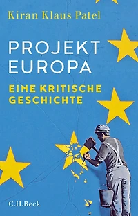 Projekt Europa: Eine kritische Geschichte