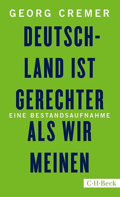 Deutschland ist gerechter, als wir meinen: Eine Bestandsaufnahme