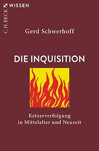 Die Inquisition: Ketzerverfolgung in Mittelalter und Neuzeit