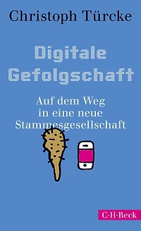 Digitale Gefolgschaft: Auf dem Weg eine neue Stammesgesellschaft