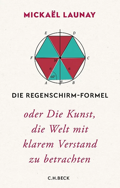 Die Regenschirm-Formel: oder Die Kunst, die Welt mit klarem Verstand zu betrachten