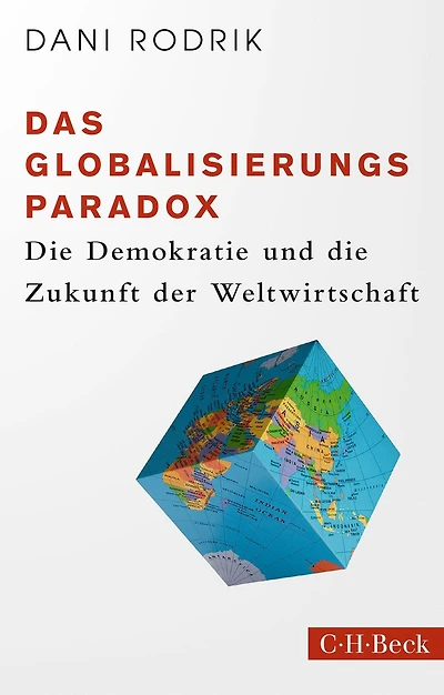 Das Globalisierungs-Paradox: Die Demokratie und die Zukunft der Weltwirtschaft