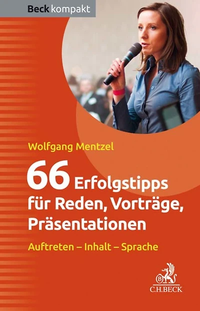 66 Erfolgstipps für Reden, Vorträge, Präsentationen: Auttreten - Inhalt - Sprache