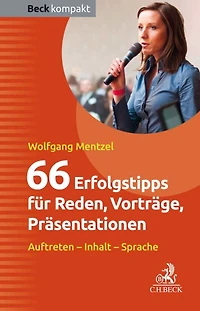 66 Erfolgstipps für Reden, Vorträge, Präsentationen: Auttreten - Inhalt - Sprache