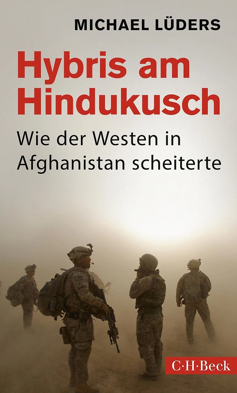 Hybris am Hindukusch: Wie der Westen Afghanistan scheiterte