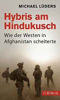 Hybris am Hindukusch: Wie der Westen Afghanistan scheiterte