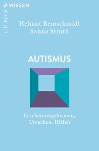 Autismus: Erscheinungsformen, Ursachen, Hilfen